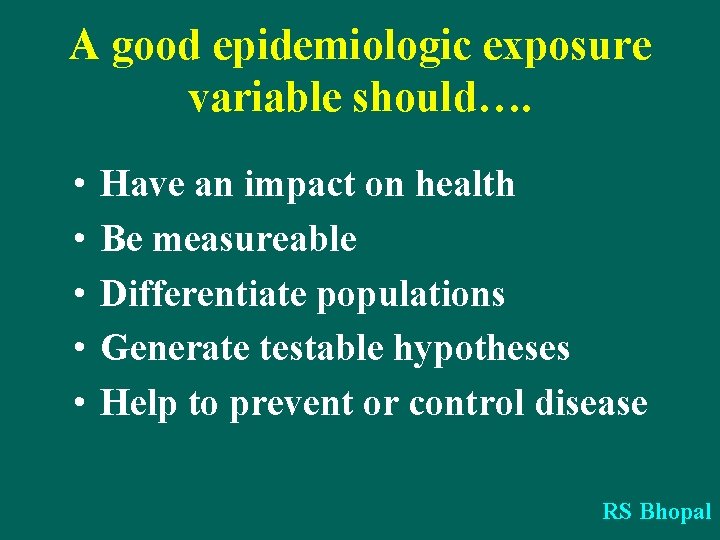 A good epidemiologic exposure variable should…. • • • Have an impact on health