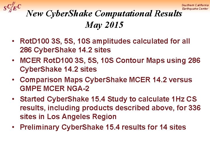 Southern California Earthquake Center New Cyber. Shake Computational Results May 2015 • Rot. D