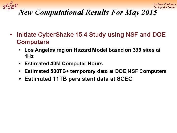 Southern California Earthquake Center New Computational Results For May 2015 • Initiate Cyber. Shake