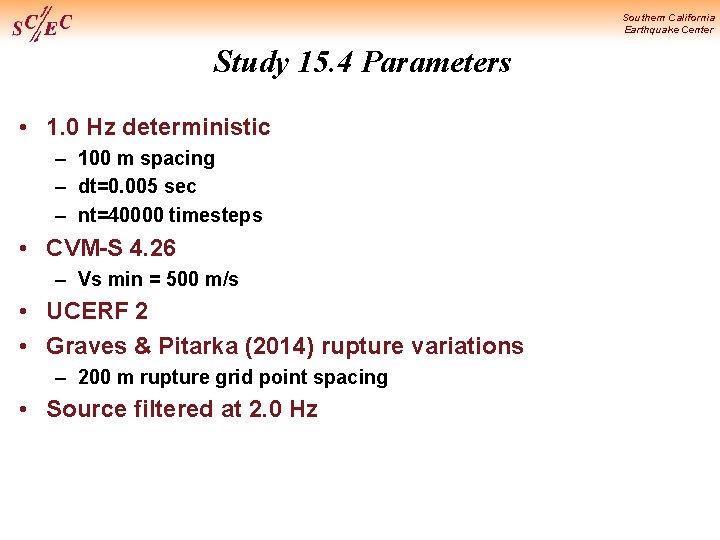 Southern California Earthquake Center Study 15. 4 Parameters • 1. 0 Hz deterministic –