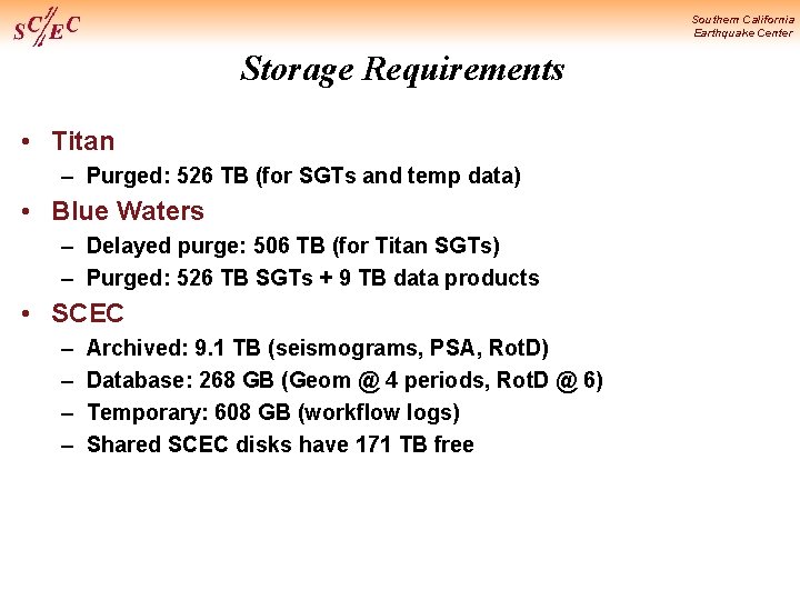 Southern California Earthquake Center Storage Requirements • Titan – Purged: 526 TB (for SGTs
