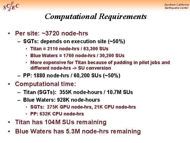 Southern California Earthquake Center Computational Requirements • Per site: ~3720 node-hrs – SGTs: depends