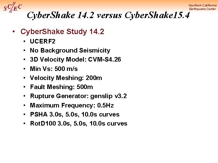 Southern California Earthquake Center Cyber. Shake 14. 2 versus Cyber. Shake 15. 4 •