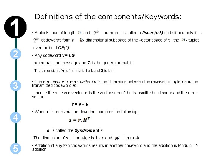 1 2 Definitions of the components/Keywords: • A block code of length codewords form