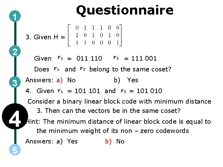 Questionnaire 1 3. Given H = 2 Given Does 3 4 = 011 110