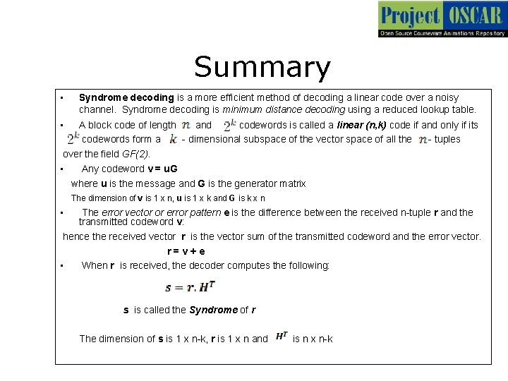 Summary • Syndrome decoding is a more efficient method of decoding a linear code