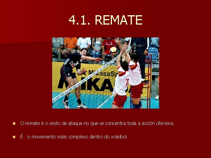 4. 1. REMATE n O remate é o xesto de ataque no que se