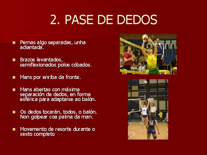 2. PASE DE DEDOS n Pernas algo separadas, unha adiantada. n Brazos levantados, semiflexionados