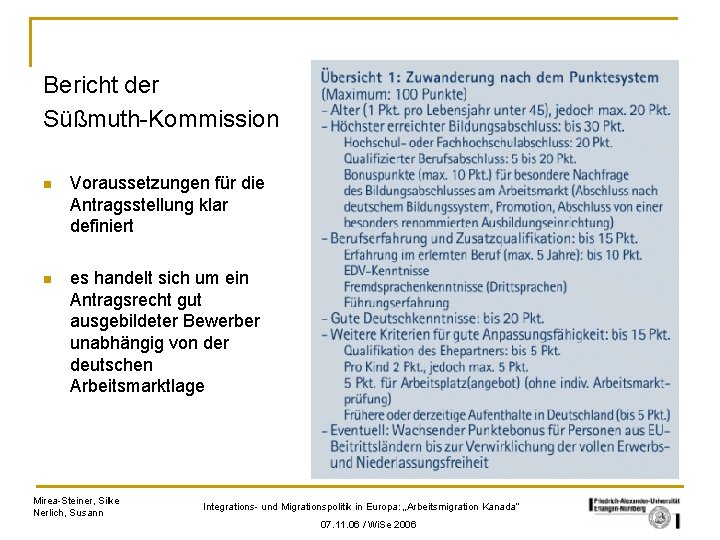 Bericht der Süßmuth-Kommission n Voraussetzungen für die Antragsstellung klar definiert n es handelt sich