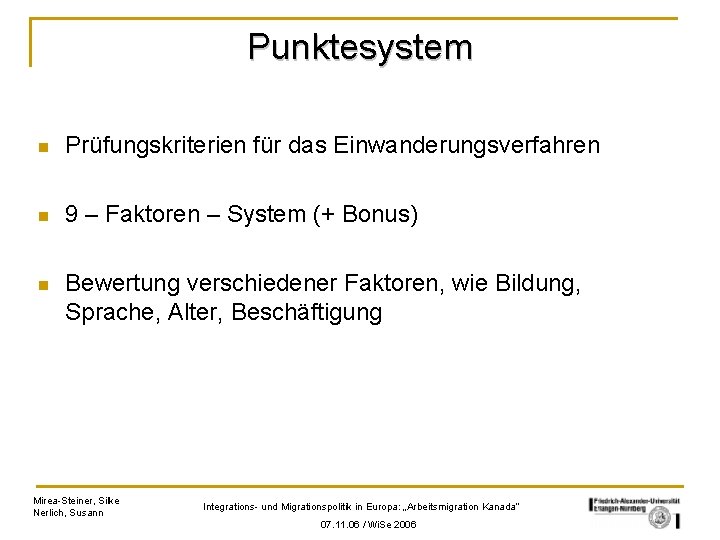 Punktesystem n Prüfungskriterien für das Einwanderungsverfahren n 9 – Faktoren – System (+ Bonus)