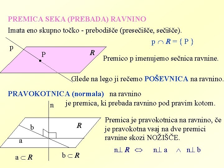 PREMICA SEKA (PREBADA) RAVNINO Imata eno skupno točko - prebodišče (presečišče, sečišče). p R={P}