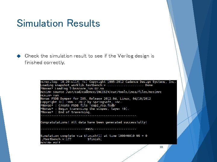 Simulation Results Check the simulation result to see if the Verilog design is finished