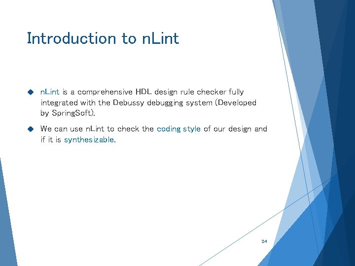 Introduction to n. Lint is a comprehensive HDL design rule checker fully integrated with