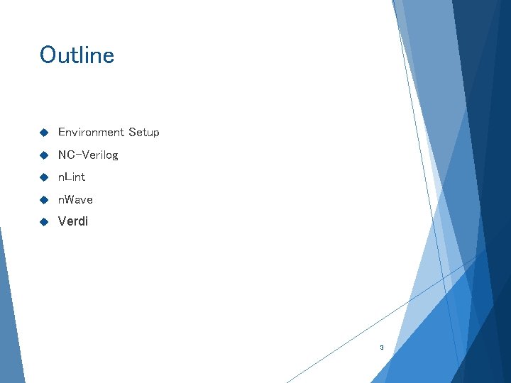 Outline Environment Setup NC-Verilog n. Lint n. Wave Verdi 3 