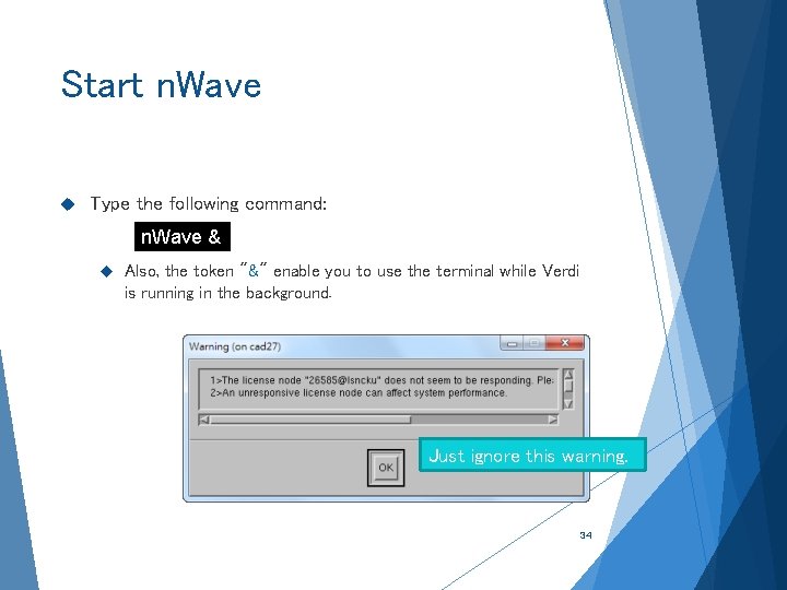 Start n. Wave Type the following command: n. Wave & Also, the token "&"