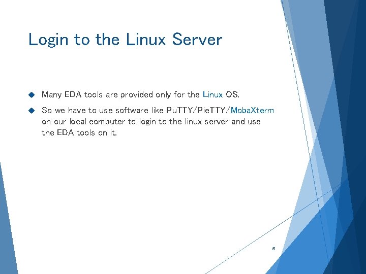 Login to the Linux Server Many EDA tools are provided only for the Linux