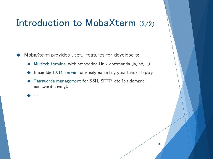 Introduction to Moba. Xterm (2/2) Moba. Xterm provides useful features for developers: Multitab terminal