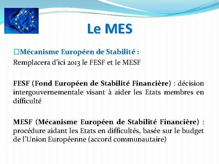 Le MES �Mécanisme Européen de Stabilité : Remplacera d’ici 2013 le FESF et le