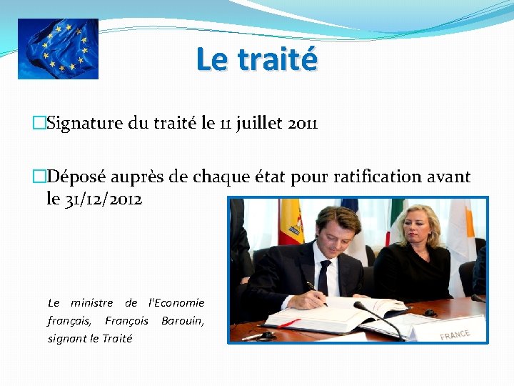 Le traité �Signature du traité le 11 juillet 2011 �Déposé auprès de chaque état