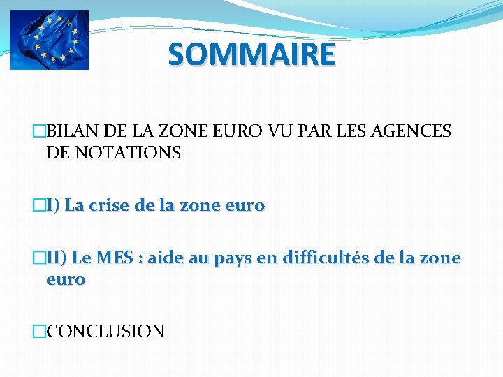SOMMAIRE �BILAN DE LA ZONE EURO VU PAR LES AGENCES DE NOTATIONS �I) La