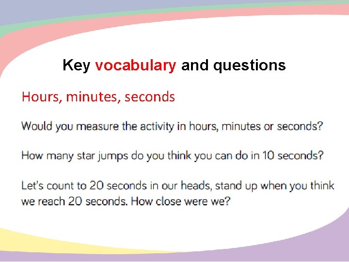 Key vocabulary and questions Hours, minutes, seconds 