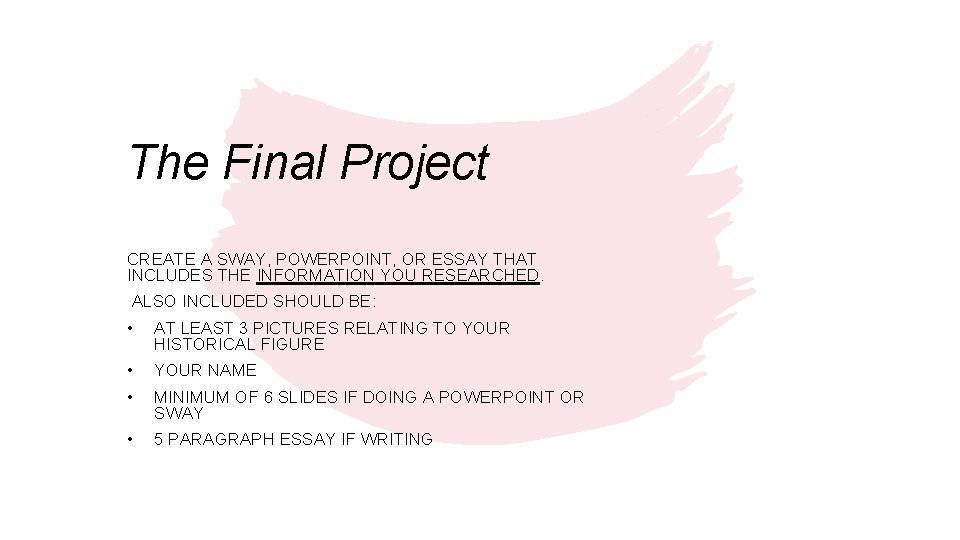 The Final Project CREATE A SWAY, POWERPOINT, OR ESSAY THAT INCLUDES THE INFORMATION YOU