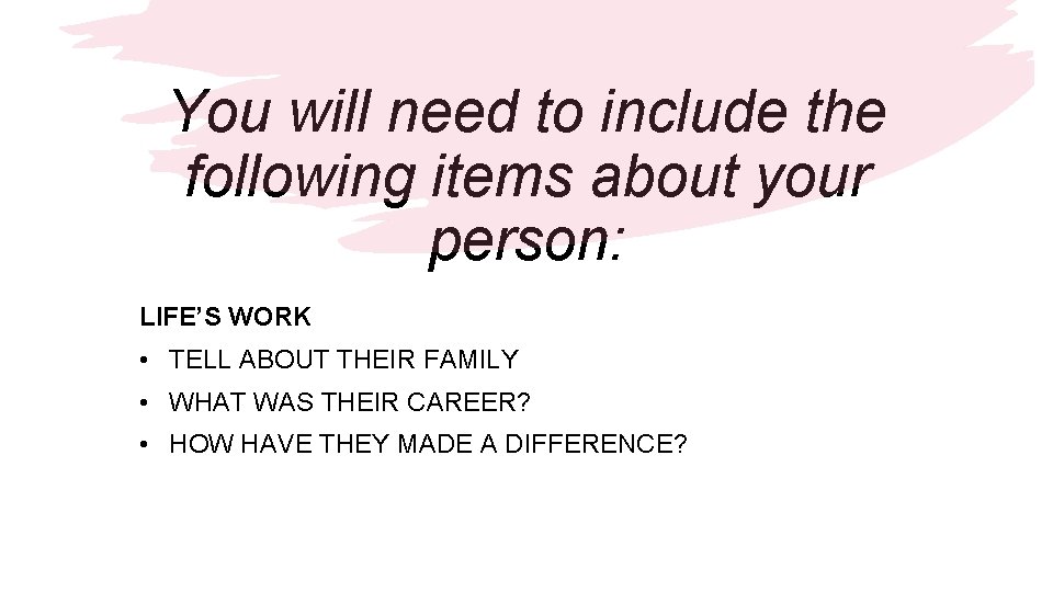 You will need to include the following items about your person: LIFE’S WORK •