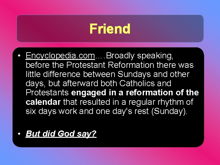 Friend • Encyclopedia. com…. Broadly speaking, before the Protestant Reformation there was little difference