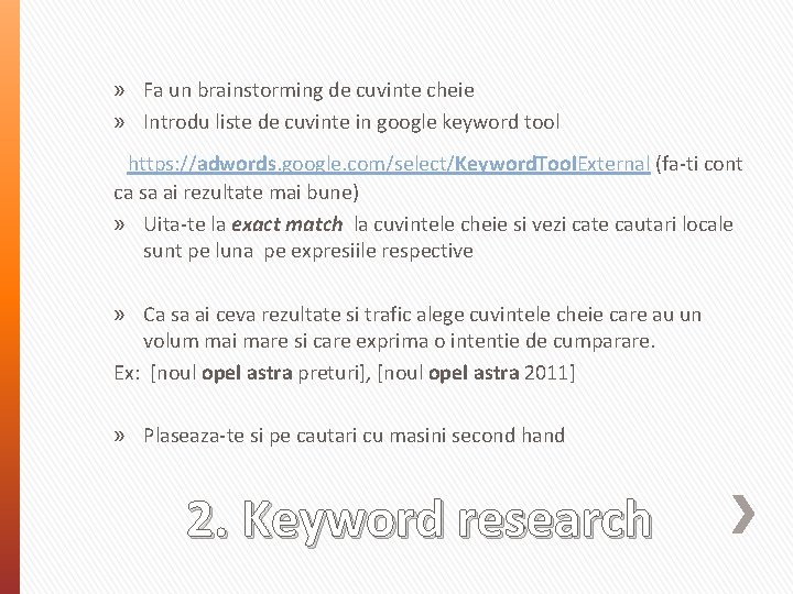 » Fa un brainstorming de cuvinte cheie » Introdu liste de cuvinte in google