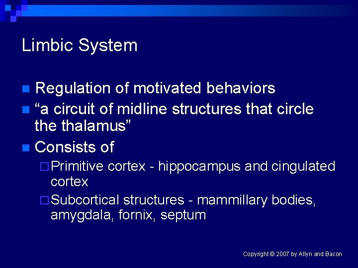 Limbic System Regulation of motivated behaviors n “a circuit of midline structures that circle