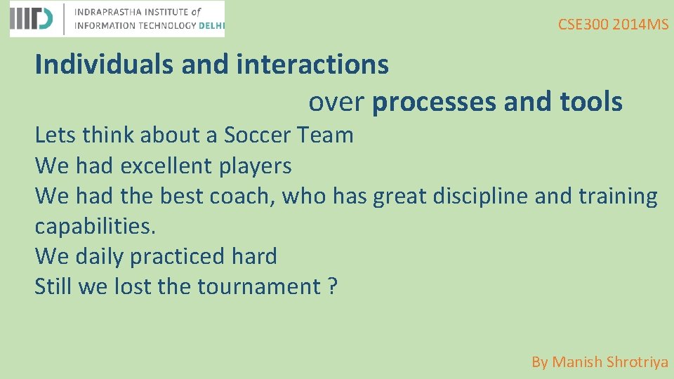 CSE 300 2014 MS Individuals and interactions over processes and tools Lets think about