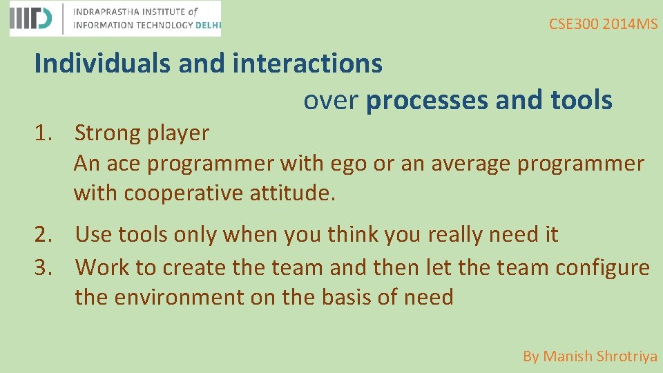 CSE 300 2014 MS Individuals and interactions over processes and tools 1. Strong player
