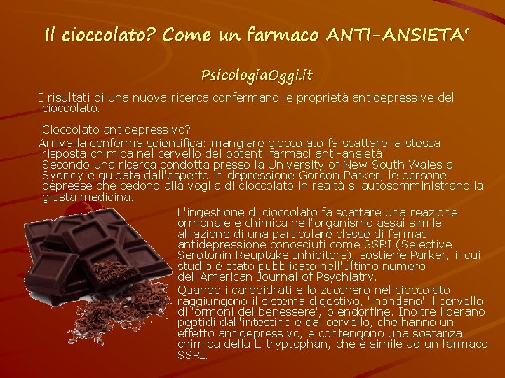 Il cioccolato? Come un farmaco ANTI-ANSIETA‘ Psicologia. Oggi. it I risultati di una nuova