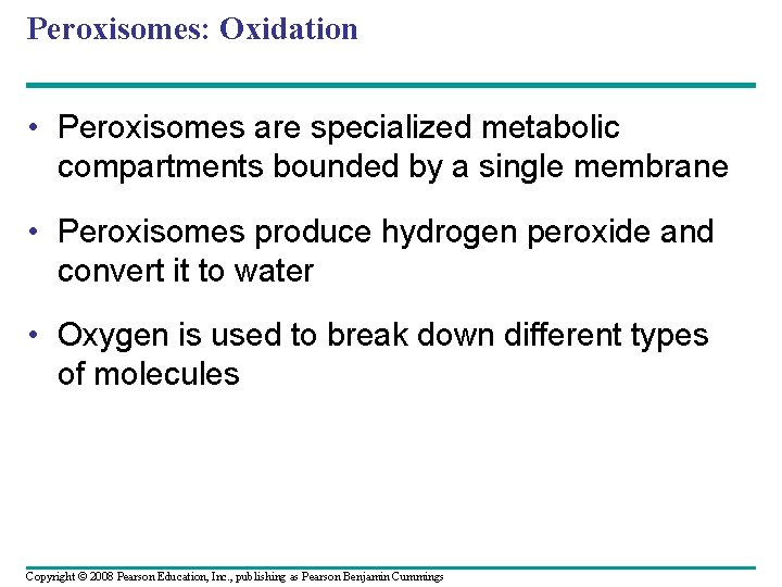 Peroxisomes: Oxidation • Peroxisomes are specialized metabolic compartments bounded by a single membrane •