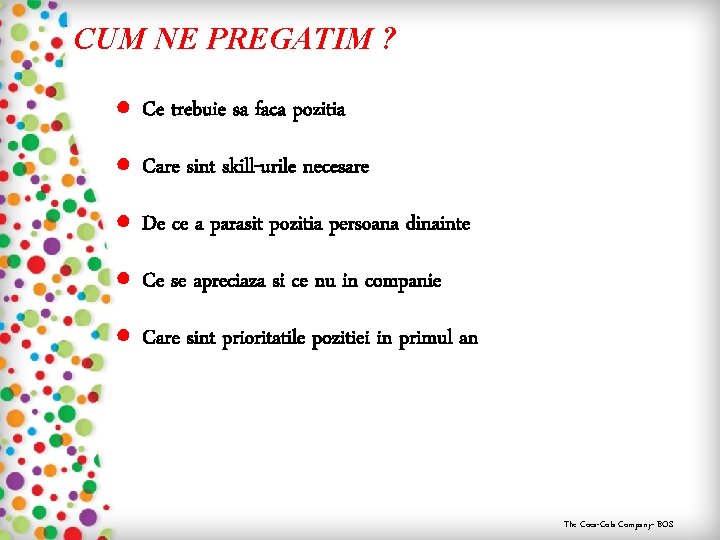 CUM NE PREGATIM ? ● Ce trebuie sa faca pozitia ● Care sint skill-urile