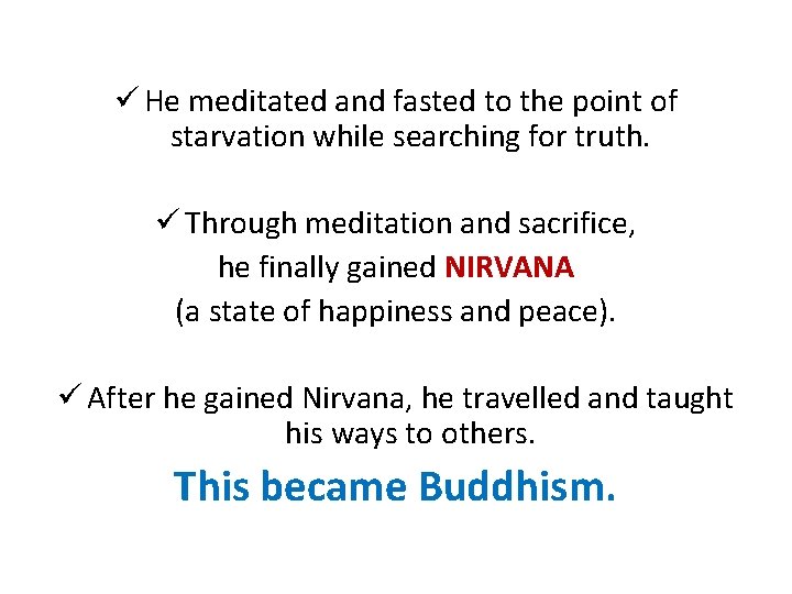 ü He meditated and fasted to the point of starvation while searching for truth.