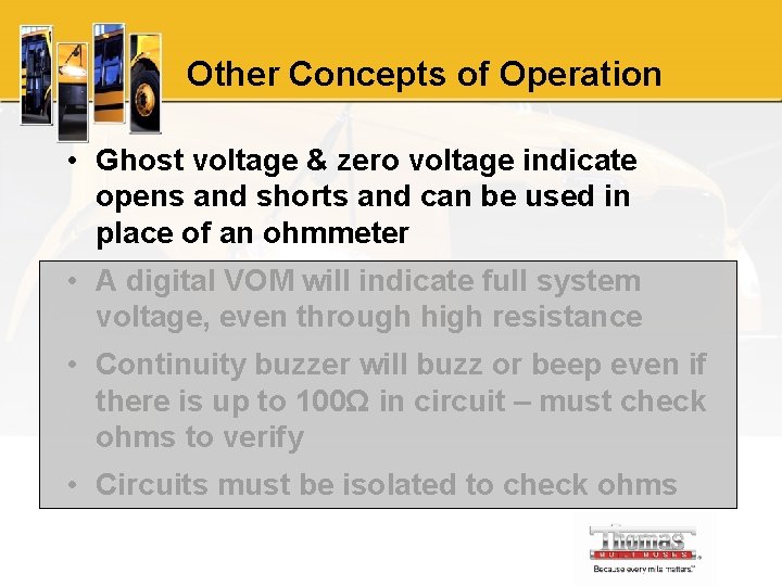 Other Concepts of Operation • Ghost voltage & zero voltage indicate opens and shorts