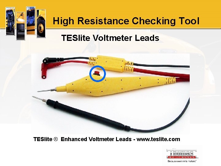 High Resistance Checking Tool TESlite Voltmeter Leads TESlite ® Enhanced Voltmeter Leads - www.