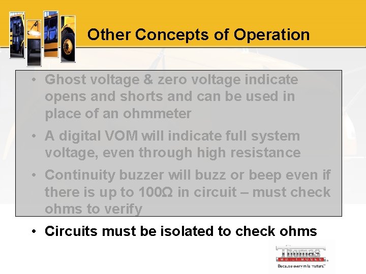 Other Concepts of Operation • Ghost voltage & zero voltage indicate opens and shorts