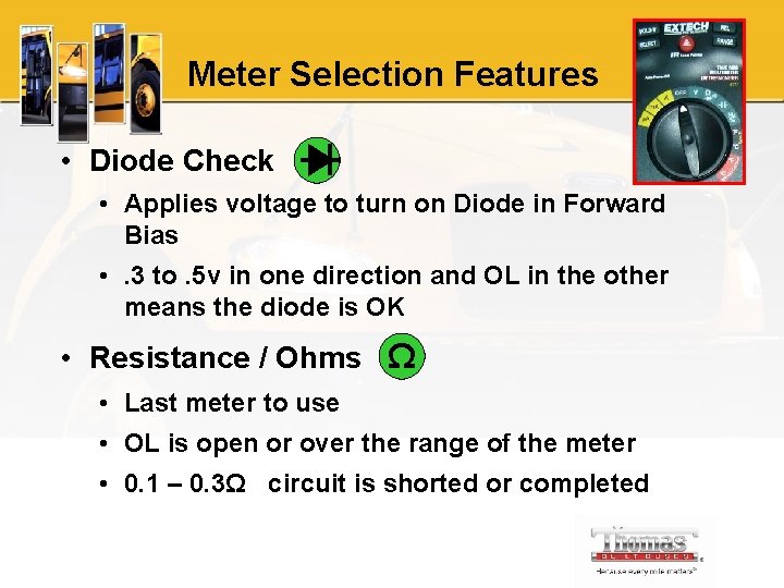 Meter Selection Features • Diode Check • Applies voltage to turn on Diode in