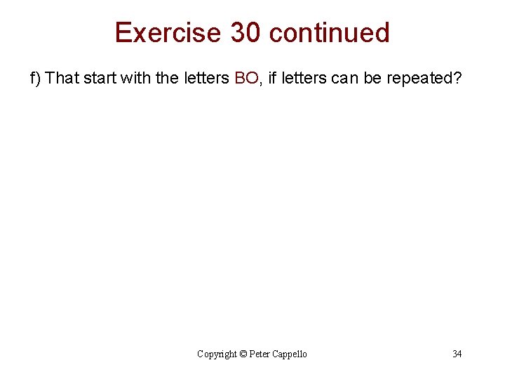 Exercise 30 continued f) That start with the letters BO, if letters can be