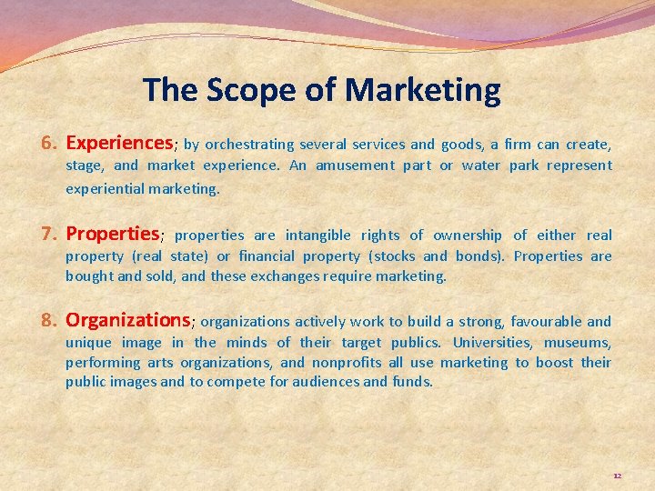 The Scope of Marketing 6. Experiences; by orchestrating several services and goods, a firm