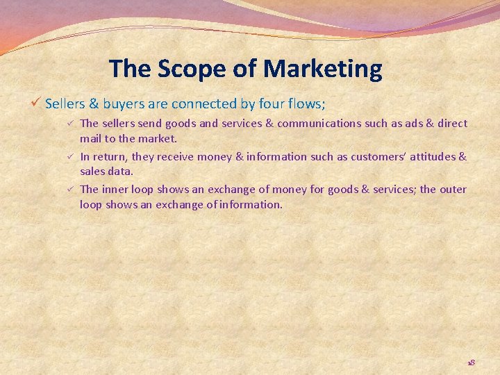 The Scope of Marketing ü Sellers & buyers are connected by four flows; ü