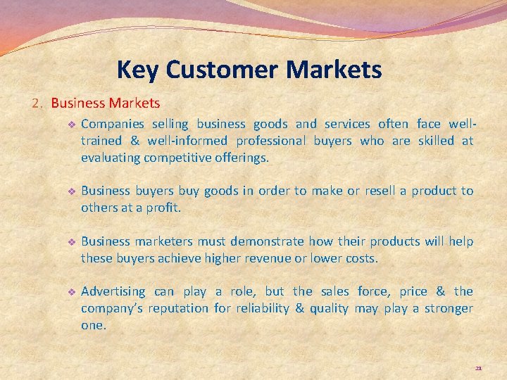 Key Customer Markets 2. Business Markets v Companies selling business goods and services often