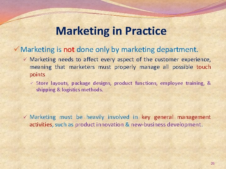 Marketing in Practice ü Marketing is not done only by marketing department. ü Marketing