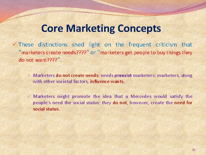 Core Marketing Concepts ü These distinctions shed light on the frequent criticism that “marketers