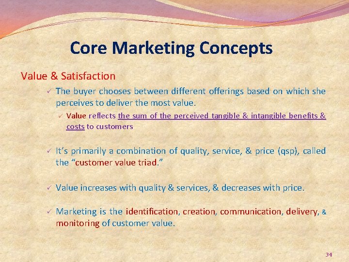 Core Marketing Concepts Value & Satisfaction ü The buyer chooses between different offerings based