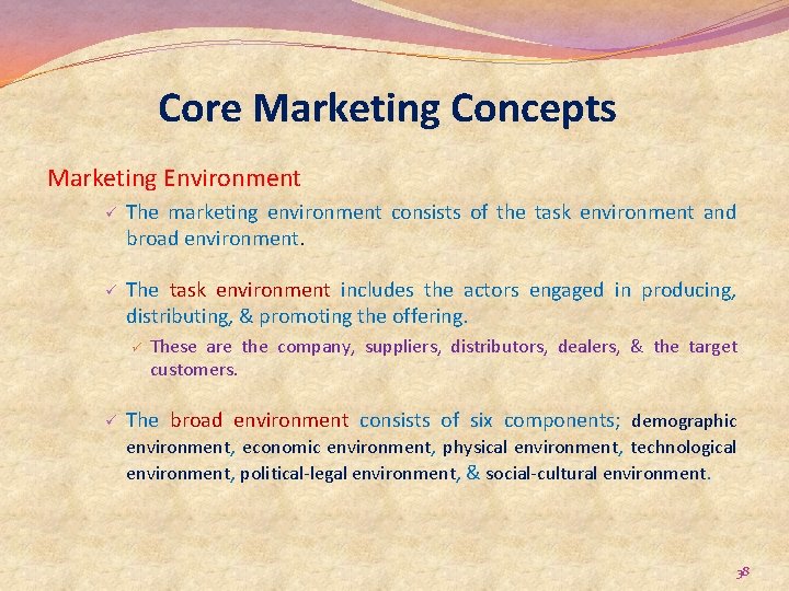 Core Marketing Concepts Marketing Environment ü The marketing environment consists of the task environment