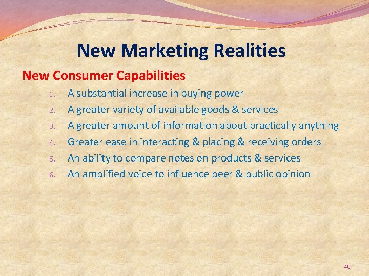 New Marketing Realities New Consumer Capabilities 1. 2. 3. 4. 5. 6. A substantial