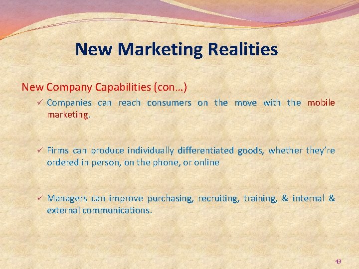 New Marketing Realities New Company Capabilities (con…) ü Companies can reach consumers on the